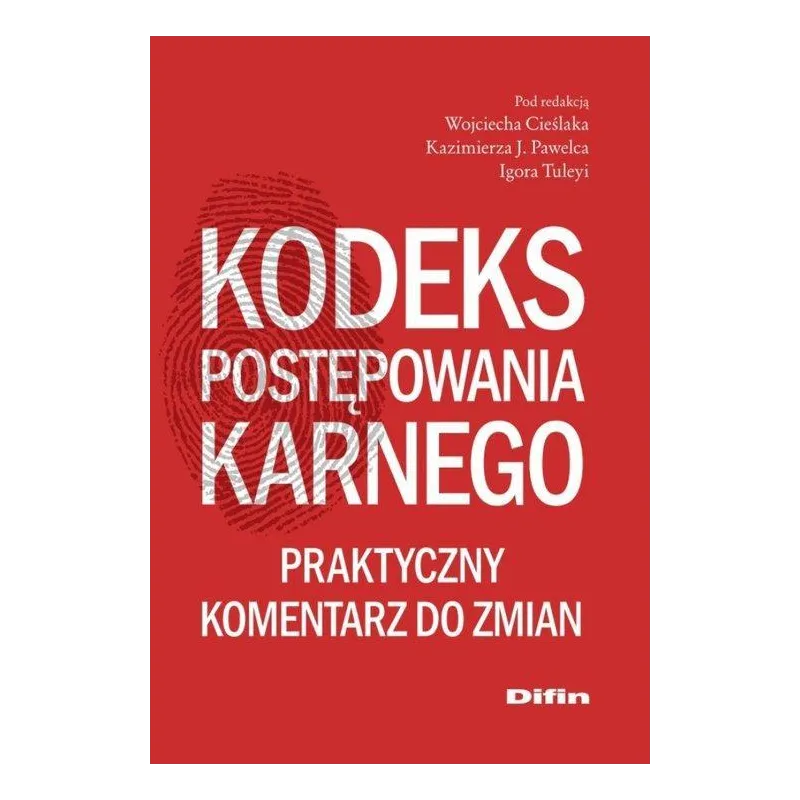 KODEKS POSTĘPOWANIA KARNEGO. PRAKTYCZNY KOMENTARZ DO ZMIAN - Difin