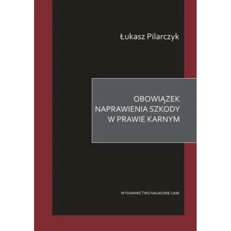 OBOWIĄZEK NAPRAWIENIA SZKODY W PRAWIE KARNYM - Wydawnictwo Naukowe UAM