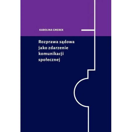 ROZPRAWA SĄDOWA JAKO ZDARZENIE KOMUNIKACJI SPOŁECZNEJ - Wydawnictwo Naukowe Uniwersytetu Szczecińskiego