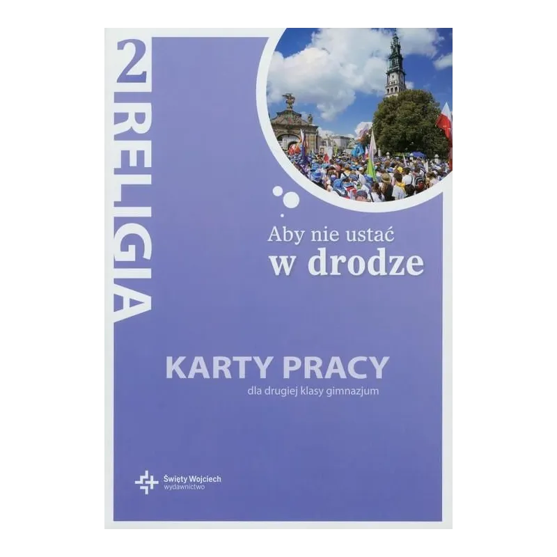 RELIGIA KL 2. KARTY PRACY. ABY NIE USTAĆ W DRODZE. Jan Szpeta - Wydawnictwo Świętych Wojciech