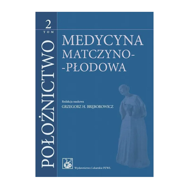 MEDYCYNA MATCZYNO-PŁODOWA. POŁOŻNICTWO 2 - Wydawnictwo Lekarskie PZWL