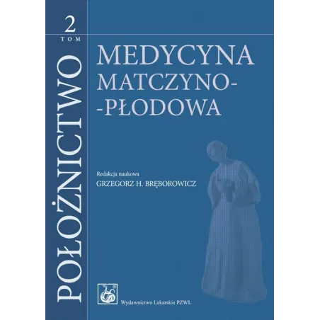 MEDYCYNA MATCZYNO-PŁODOWA. POŁOŻNICTWO 2 - Wydawnictwo Lekarskie PZWL