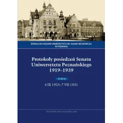 PROTOKOŁY POSIEDZEŃ SENATU UNIWERSYTETU POZNAŃSKIEGO 1919-1939. TOM II 4 IX 1925 - 7 VII 1931 - Wydawnictwo Naukowe UAM