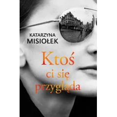 KTOŚ CI SIĘ PRZYGLĄDA Misiołek Katarzyna - Muza