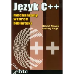 JĘZYK C++ MECHANIZMY, WZORCE, BIBLIOTEKI - BTC