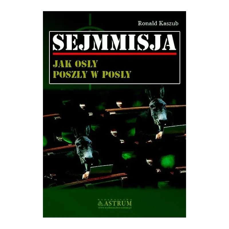 SEJMMISJA. JAK OSŁY POSZŁY W POSŁY - Astrum