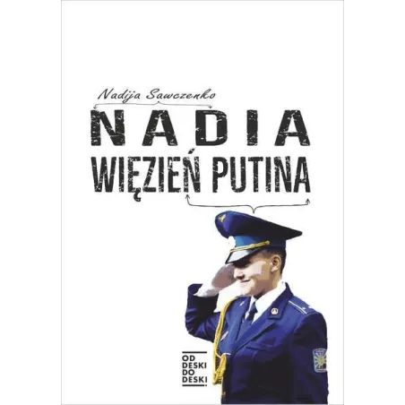 Nadia. Więzień Putina Nadia. Więzień Putina
