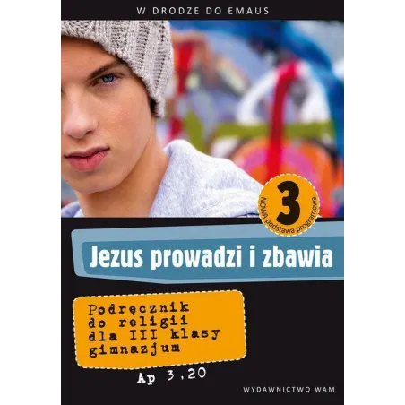 RELIGIA JEZUS PROWADZI I ZBAWIA PODRĘCZNIK DLA KLASY 1 LO PO SZKOLE PODSTAWOWEJ - WAM