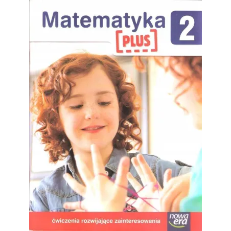 Matematyka Plus 2 Ćwiczenia Rozwijające Zainteresowania Matematyczne Matematyka Plus 2 Ćwiczenia Rozwijające Zainteresowania Matematyczne