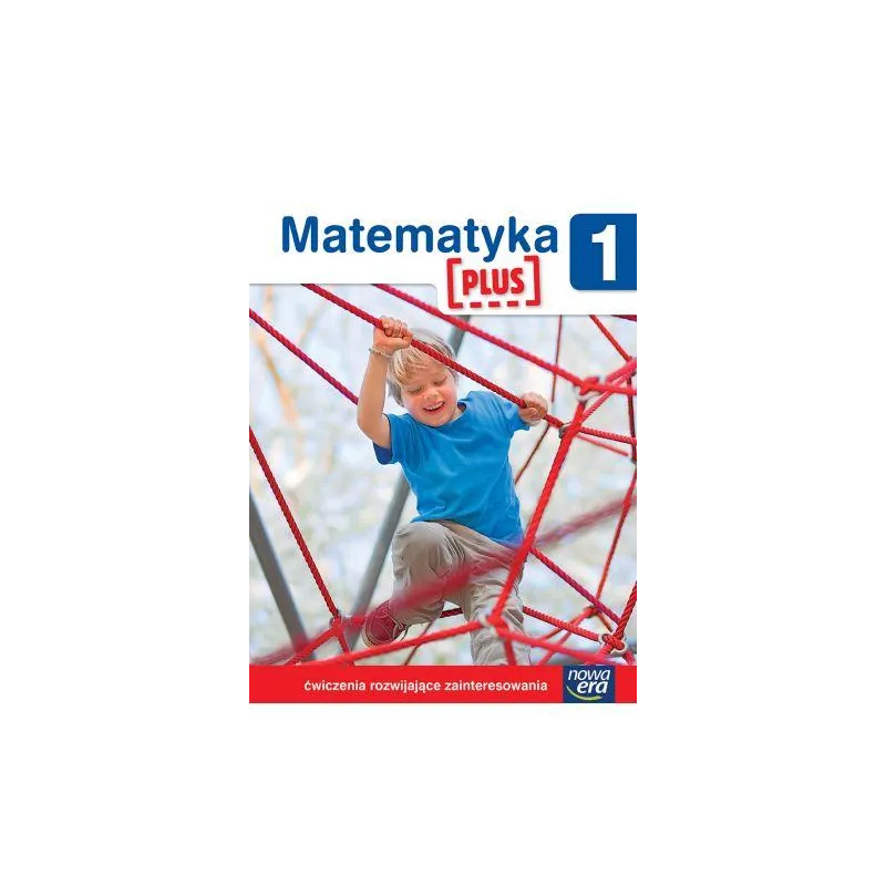 MATEMATYKA PLUS 1 ĆWICZENIA ROZWIJAJĄCE ZAINTERESOWANIA MATEMATYCZNE - Nowa Era