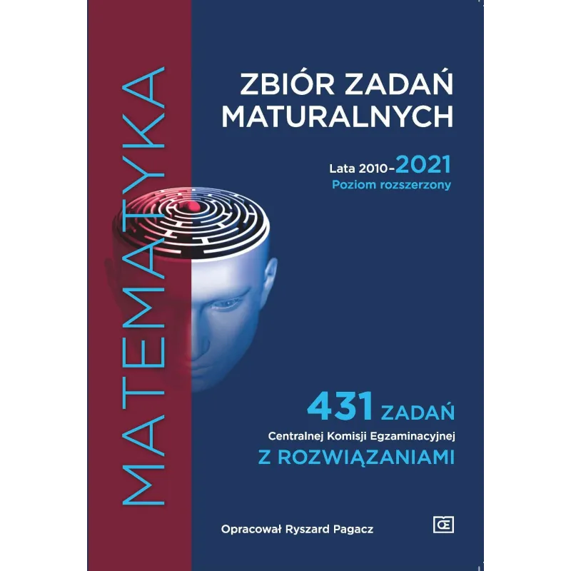 MATEMATYKA ZBIÓR ZADAŃ MATURALNYCH LATA 2010–2021 POZIOM ROZSZERZONY 431 ZADAŃ CENTRALNEJ KOMISJI EGZAMINACYJNEJ Z ... -...
