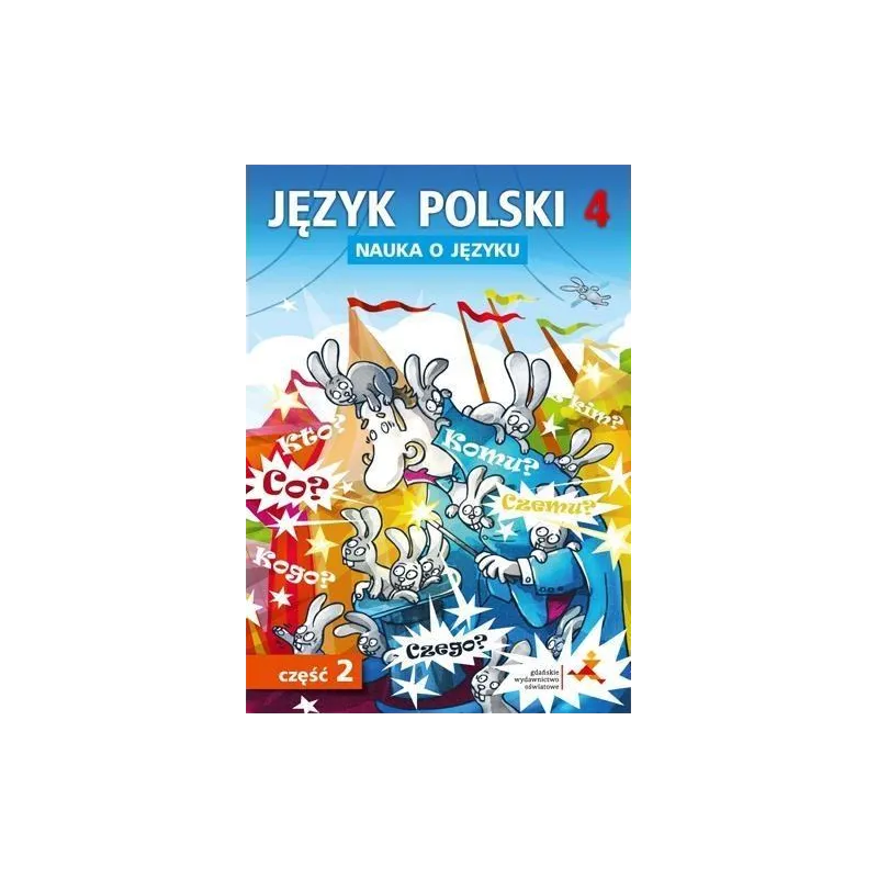 JĘZYK POLSKI NAUKA O JĘZYKU DLA KLASY 4 CZĘŚĆ 2 SZKOŁA PODSTAWOWA - Gdańskie Wydawnictwo Oświatowe