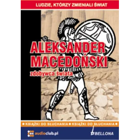Aleksander Macedoński  zdobywca świata Jarosław Kaniewski