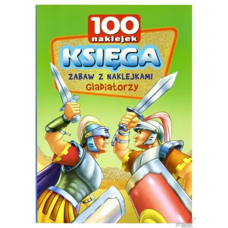 Gladiatorzy. Księga Zabaw Z Naklejkami