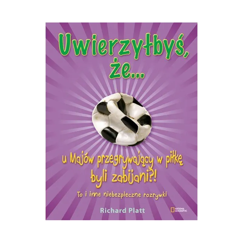 UWIERZYŁBYŚ, ŻE U MAJÓW PRZEGRYWAJĄCY W PIŁKĘ BYLI ZABIJANI!? TO I INNE NIEBEZPIECZNE ROZRYWKI - G+J