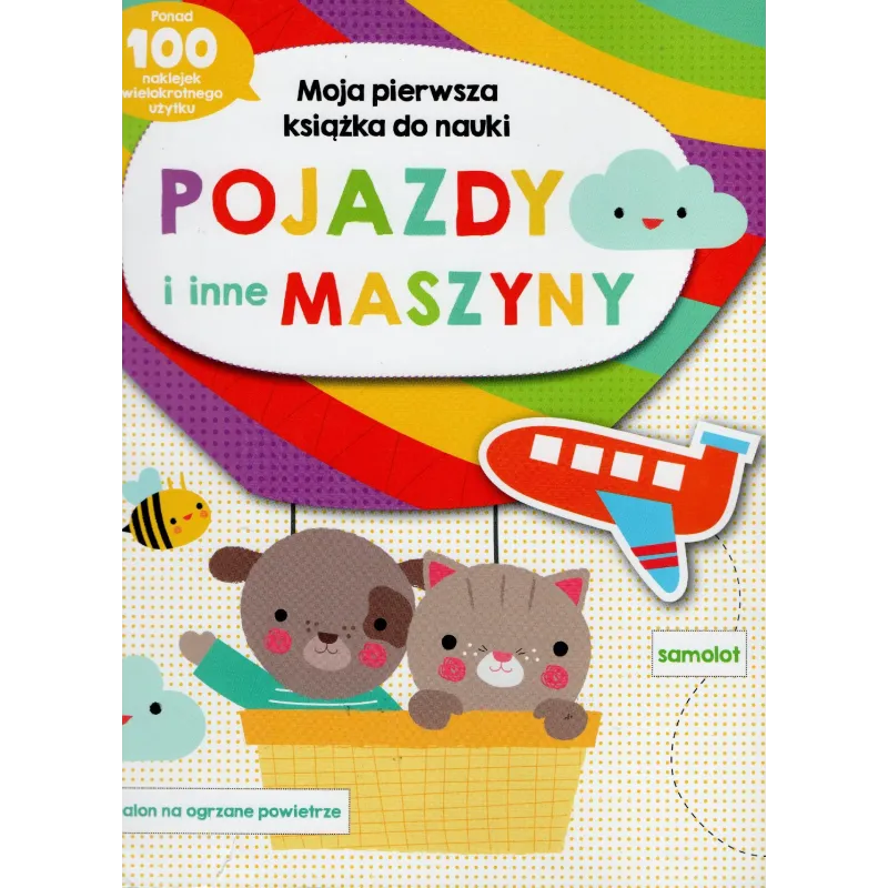 POJAZDY I INNE MASZYNY. MOJA PIERWSZA KSIĄŻECZKA DO NAUKI POJAZDY I INNE MASZYNY. MOJA PIERWSZA KSIĄŻECZKA DO NAUKI