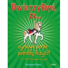 UWIERZYŁBYŚ, ŻE CYRKOWE KONIE POTRAFIĄ LICZYĆ?! TO I INNE NIEZWYKŁE ROZRYWKI - G+J