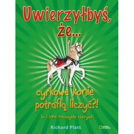 Uwierzyłbyś, Że Cyrkowe Konie Potrafią Liczyć?! To I Inne Niezwykłe Rozrywki Uwierzyłbyś, Że Cyrkowe Konie Potrafią Liczyć?! To I Inne Niezwykłe Rozrywki