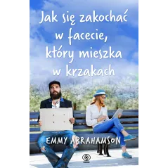 JAK SIĘ ZAKOCHAĆ W FACECIE, KTÓRY MIESZKA W KRZAKACH - Rebis