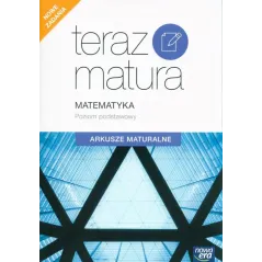 TERAZ MATURA 2015 MATEMATYKA ARKUSZE MATURALNE ZAKRES PODSTAWOWY - Nowa Era