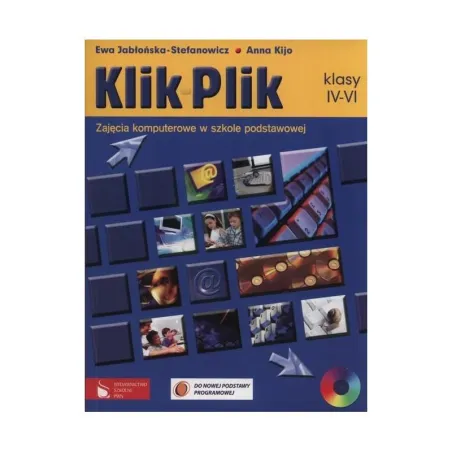 KLIK PLIK 4-6 ZAJĘCIA KOMPUTEROWE W SZKOLE PODSTWOWEJ + 2CD Anna Kijo, Ewa Jabłońska-Stefanowicz - PWN