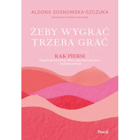 Żeby wygrać trzeba grać Aldona Sosnowska-Szczuka
