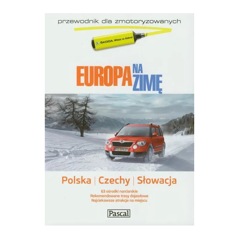 EUROPA NA ZIMĘ. PRZEWODNIK ILUSTROWANY DLA ZMOTORYZOWANYCH - POLSKA, CZECHY, SŁOWACJA