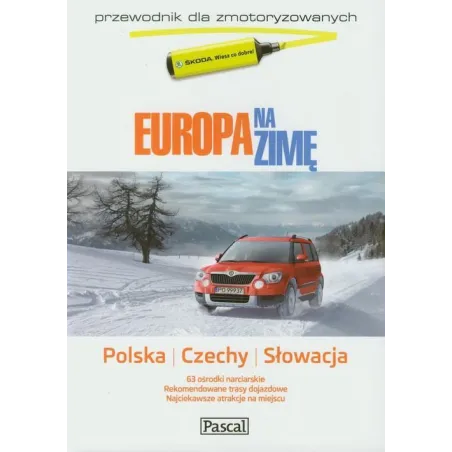EUROPA NA ZIMĘ. PRZEWODNIK ILUSTROWANY DLA ZMOTORYZOWANYCH - POLSKA, CZECHY, SŁOWACJA