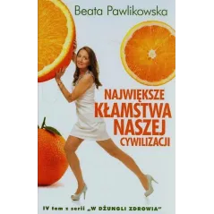 NAJWIĘKSZE KŁAMSTWA NASZEJ CYWILIZACJI Beata Pawlikowska