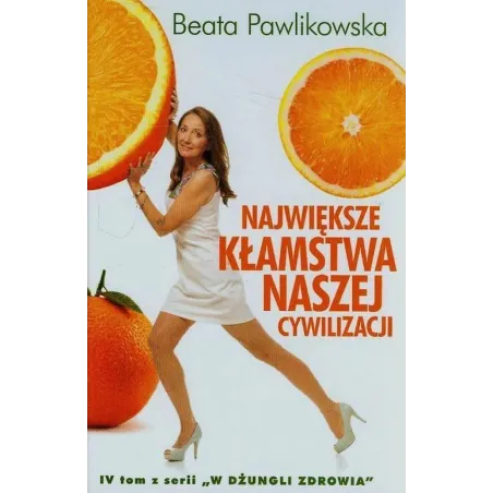 NAJWIĘKSZE KŁAMSTWA NASZEJ CYWILIZACJI Beata Pawlikowska