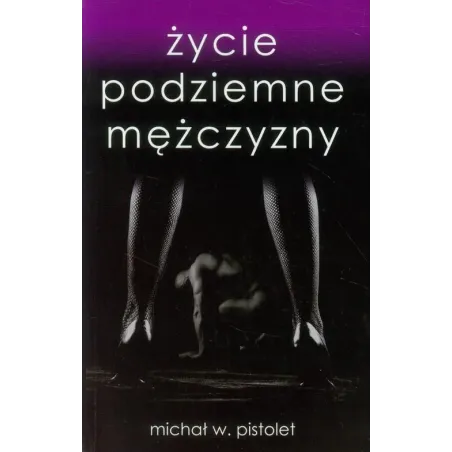 Życie Podziemne Mężczyzny Życie Podziemne Mężczyzny