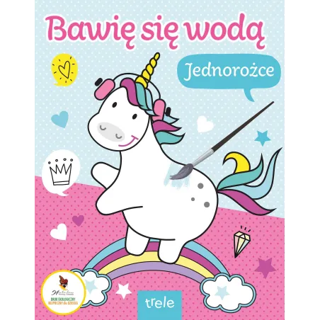 Jednorożce. Bawię Się Wodą Jednorożce. Bawię Się Wodą