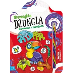 NIEZWYKŁA DŻUNGLA. MALOWANKA Z NAKLEJKAMI I MAGICZNĄ KREDKĄ Anna Podgórska