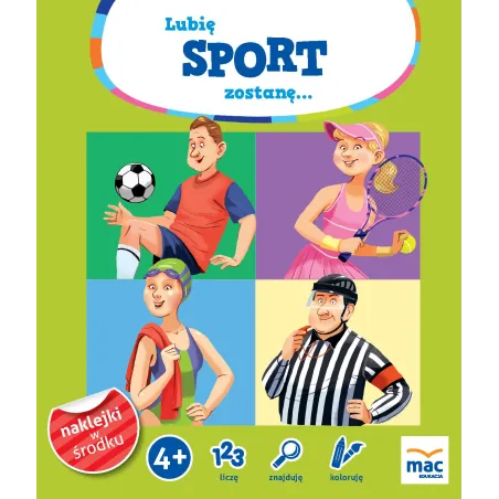 Lubię Sport. Zostanę... Kolorowanka Z Naklejkami 4+ Lubię Sport. Zostanę... Kolorowanka Z Naklejkami 4+