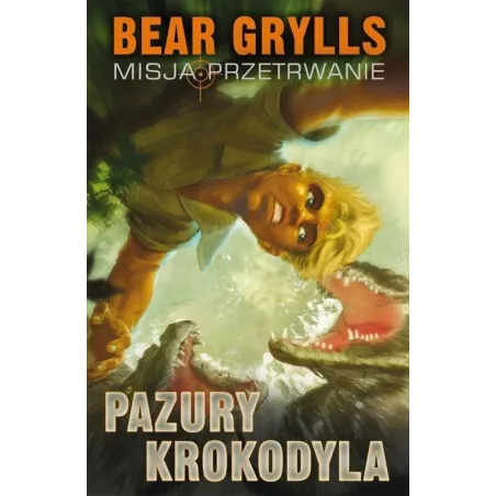Pazury Krokodyla. Misja: Przetrwanie Pazury Krokodyla. Misja: Przetrwanie