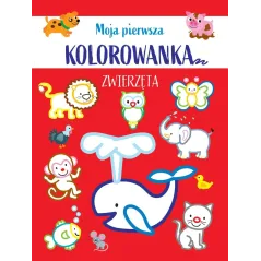 ZWIERZĘTA. MOJA PIERWSZA KOLOROWANKA