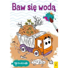 NA BUDOWIE. BAW SIĘ WODĄ