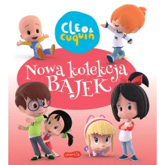 CLEO I CUQUIN. NOWA KOLEKCJA BAJEK