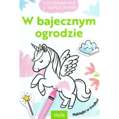 W BAJECZNYM OGRODZIE. KOLOROWANKA Z NAKLEJKAMI