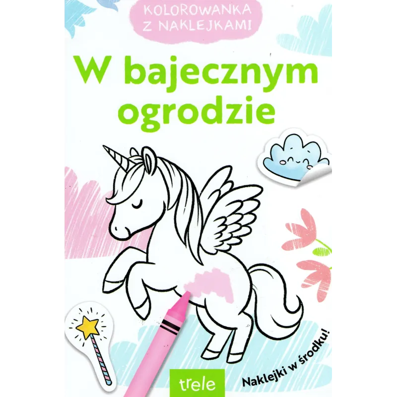 W BAJECZNYM OGRODZIE. KOLOROWANKA Z NAKLEJKAMI