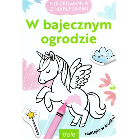 W BAJECZNYM OGRODZIE. KOLOROWANKA Z NAKLEJKAMI