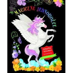 MAGICZNE JEDNOROŻCE. ZDRAPUJ I KOLORUJ
