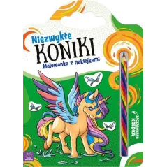 NIEZWYKŁE KONIKI. MALOWANKA Z NAKLEJKAMI I MAGICZNĄ KREDKĄ Anna Podgórska