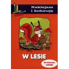 W LESIE. NAKLEJAM I KOLORUJĘ Anna Wiśniewska