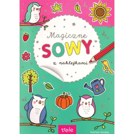 Magiczne Sowy. Kolorowanka Z Naklejkami Magiczne Sowy. Kolorowanka Z Naklejkami