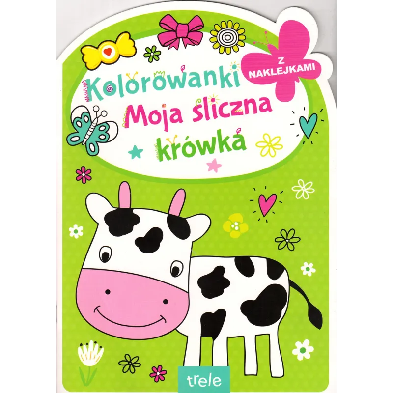 MOJA ŚLICZNA KRÓWKA. KOLOROWANKI Z NAKLEJKAMI