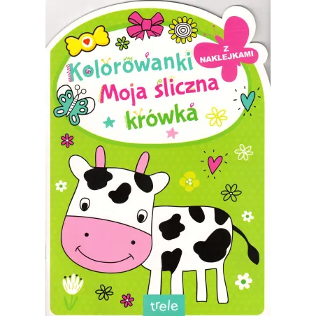 MOJA ŚLICZNA KRÓWKA. KOLOROWANKI Z NAKLEJKAMI