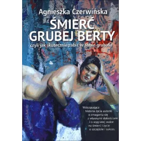 Śmierć Grubej Berty Czyli Jak Skutecznie Zabić W Sobie Grubasa Śmierć Grubej Berty Czyli Jak Skutecznie Zabić W Sobie Grubasa