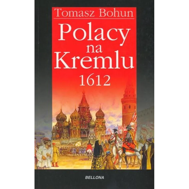POLACY NA KREMLU 1612 Tomasz Bohun