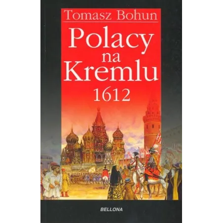 POLACY NA KREMLU 1612 Tomasz Bohun